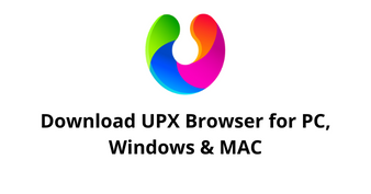 download upx browser app for pc